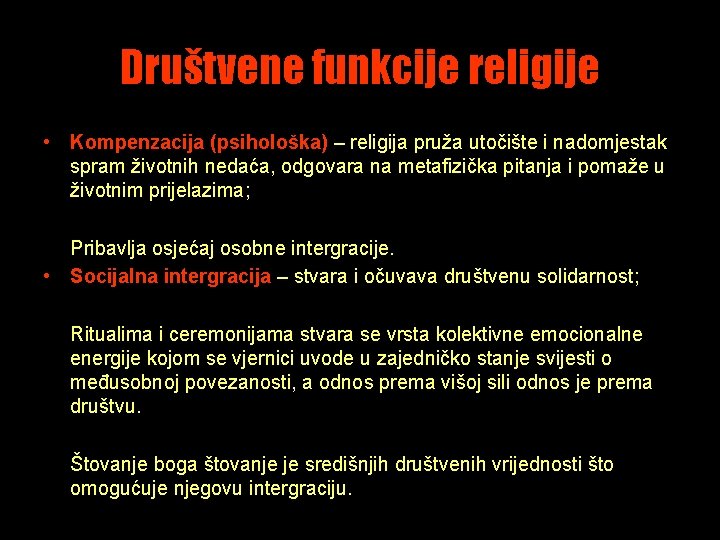 Društvene funkcije religije • Kompenzacija (psihološka) – religija pruža utočište i nadomjestak spram životnih