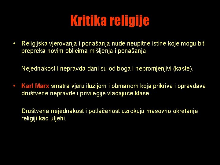 Kritika religije • Religijska vjerovanja i ponašanja nude neupitne istine koje mogu biti prepreka