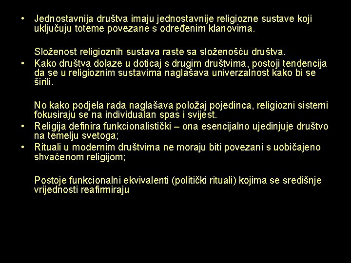  • Jednostavnija društva imaju jednostavnije religiozne sustave koji uključuju toteme povezane s određenim