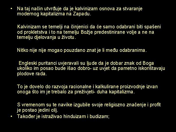  • Na taj način utvrđuje da je kalvinizam osnova za stvaranje modernog kapitalizma