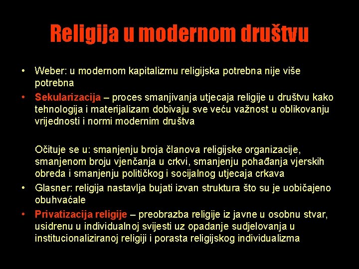 Religija u modernom društvu • Weber: u modernom kapitalizmu religijska potrebna nije više potrebna