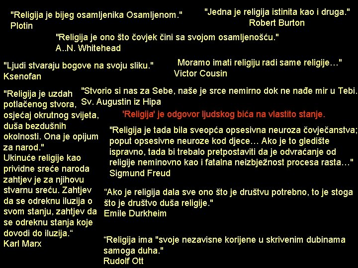 "Jedna je religija istinita kao i druga. " "Religija je bijeg osamljenika Osamljenom. "