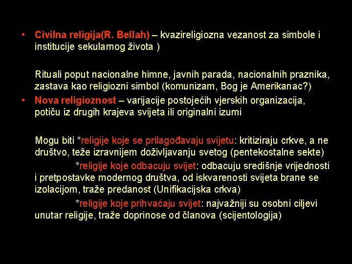  • Civilna religija(R. Bellah) – kvazireligiozna vezanost za simbole i institucije sekularnog života