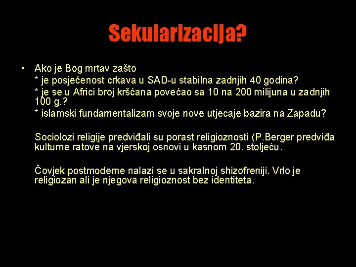 Sekularizacija? • Ako je Bog mrtav zašto * je posjećenost crkava u SAD-u stabilna