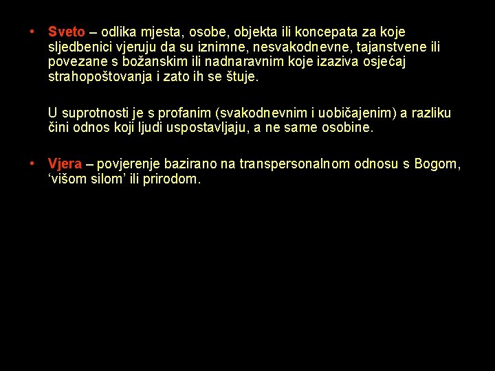  • Sveto – odlika mjesta, osobe, objekta ili koncepata za koje sljedbenici vjeruju