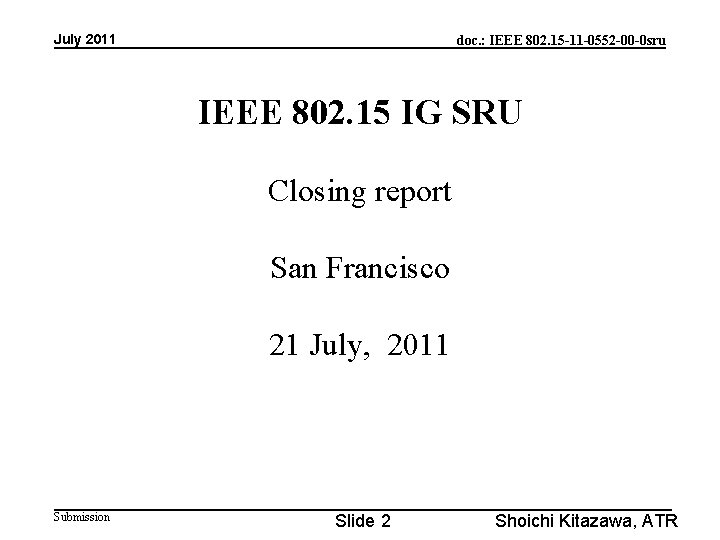 July 2011 doc. : IEEE 802. 15 -11 -0552 -00 -0 sru IEEE 802.
