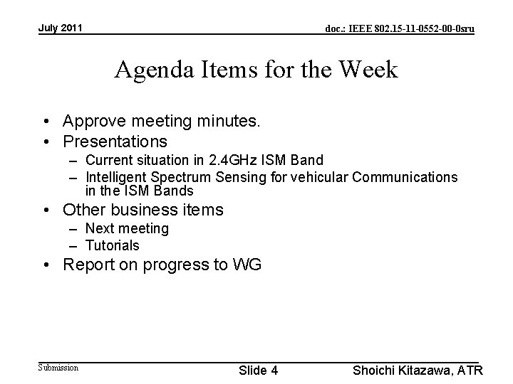 July 2011 doc. : IEEE 802. 15 -11 -0552 -00 -0 sru Agenda Items