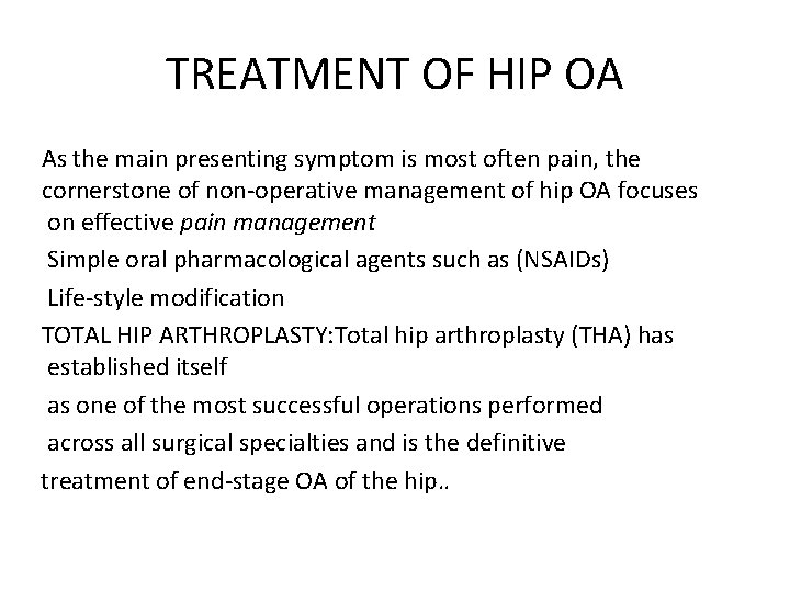 TREATMENT OF HIP OA As the main presenting symptom is most often pain, the