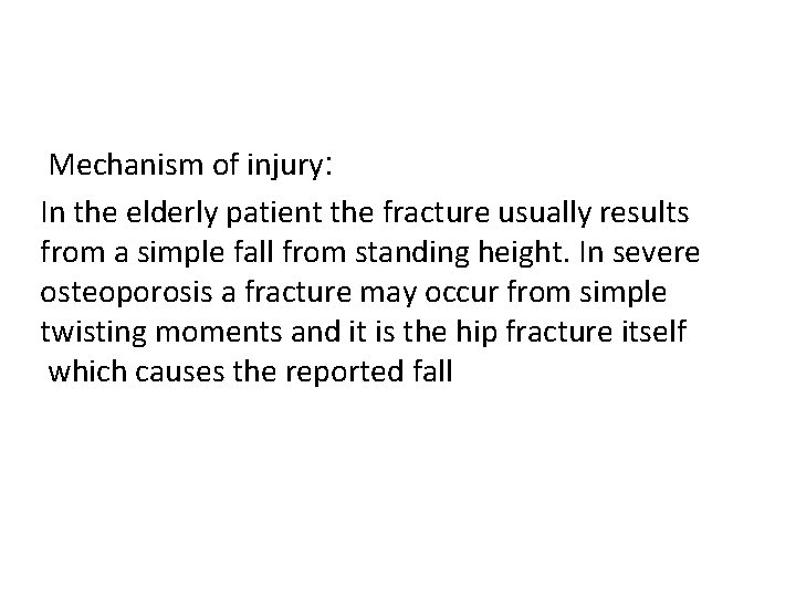 Mechanism of injury: In the elderly patient the fracture usually results from a simple