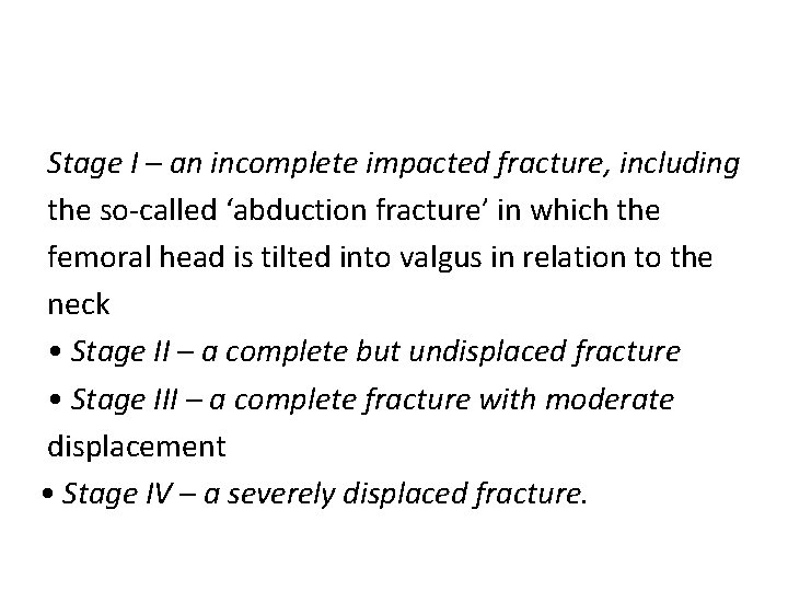 Stage I – an incomplete impacted fracture, including the so-called ‘abduction fracture’ in which