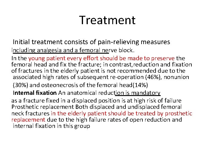 Treatment Initial treatment consists of pain-relieving measures including analgesia and a femoral nerve block.