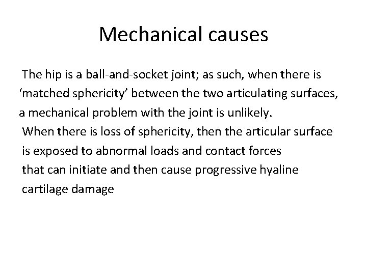Mechanical causes The hip is a ball-and-socket joint; as such, when there is ‘matched