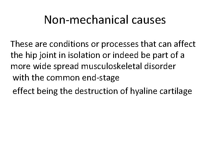 Non-mechanical causes These are conditions or processes that can affect the hip joint in