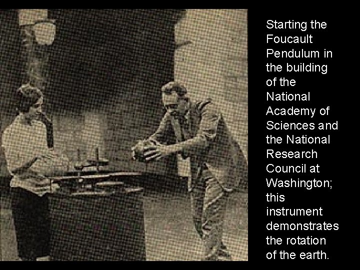 Starting the Foucault Pendulum in the building of the National Academy of Sciences and