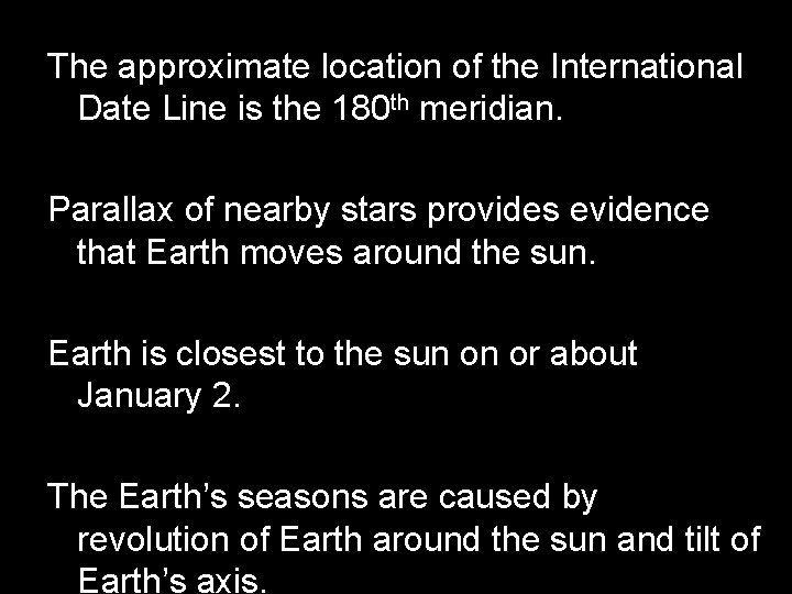 The approximate location of the International Date Line is the 180 th meridian. Parallax
