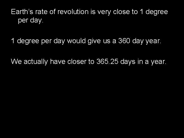 Earth’s rate of revolution is very close to 1 degree per day would give