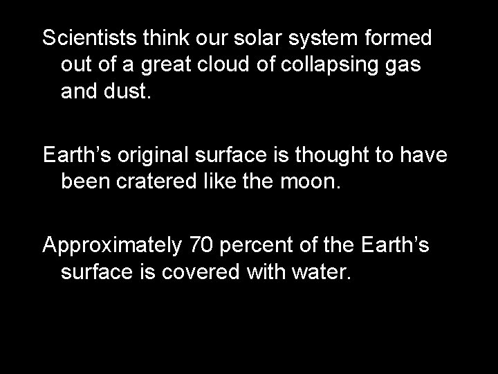 Scientists think our solar system formed out of a great cloud of collapsing gas