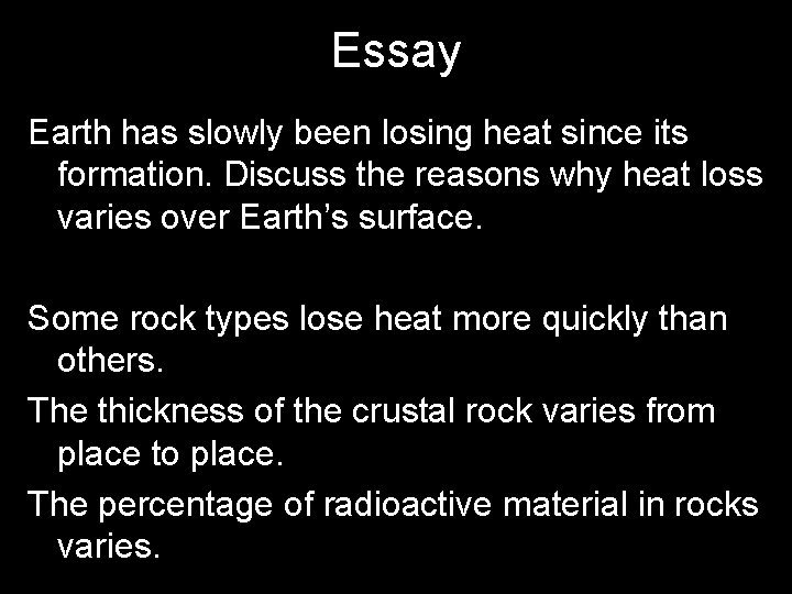 Essay Earth has slowly been losing heat since its formation. Discuss the reasons why