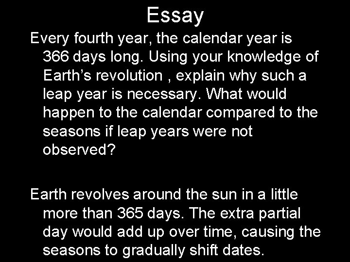 Essay Every fourth year, the calendar year is 366 days long. Using your knowledge