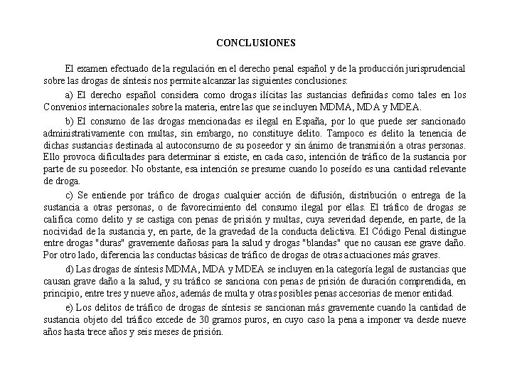 CONCLUSIONES El examen efectuado de la regulación en el derecho penal español y de