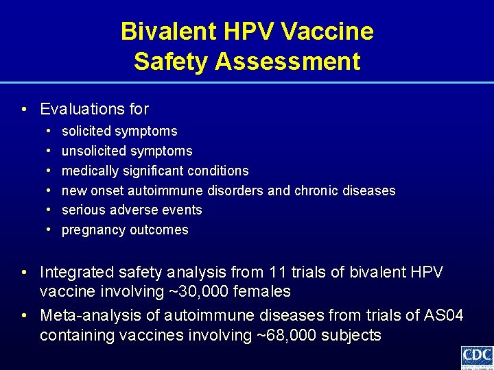 Bivalent HPV Vaccine Safety Assessment • Evaluations for • • • solicited symptoms unsolicited