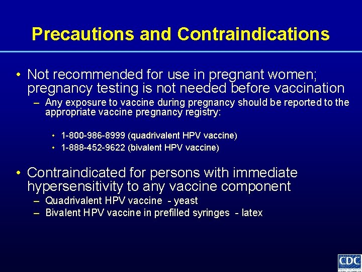 Precautions and Contraindications • Not recommended for use in pregnant women; pregnancy testing is