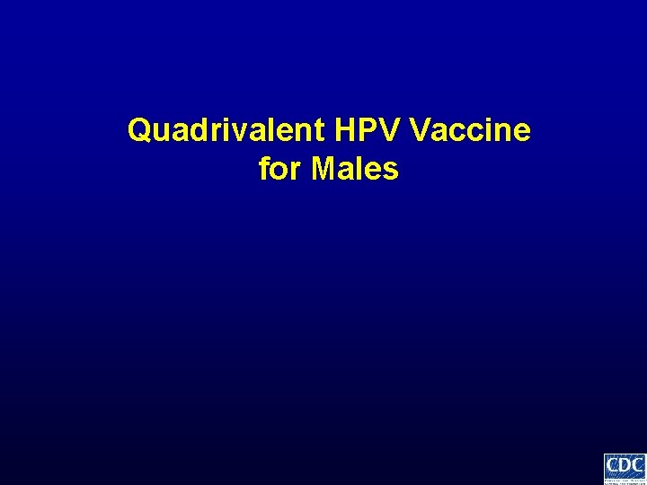 Quadrivalent HPV Vaccine for Males 