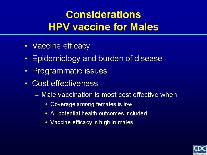 Considerations HPV vaccine for Males • Vaccine efficacy • Epidemiology and burden of disease