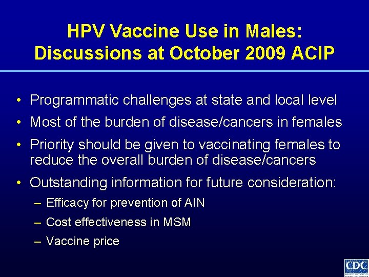 HPV Vaccine Use in Males: Discussions at October 2009 ACIP • Programmatic challenges at