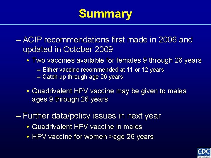 Summary – ACIP recommendations first made in 2006 and updated in October 2009 •