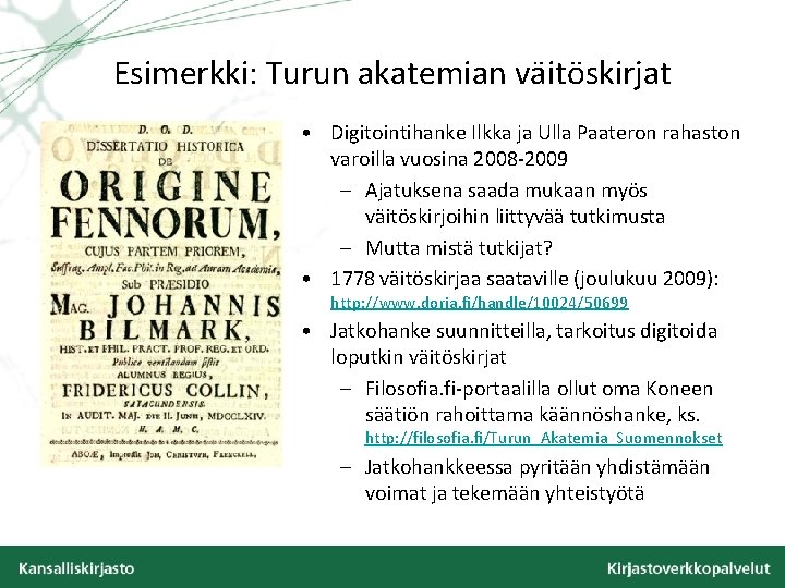 Esimerkki: Turun akatemian väitöskirjat • Digitointihanke Ilkka ja Ulla Paateron rahaston varoilla vuosina 2008