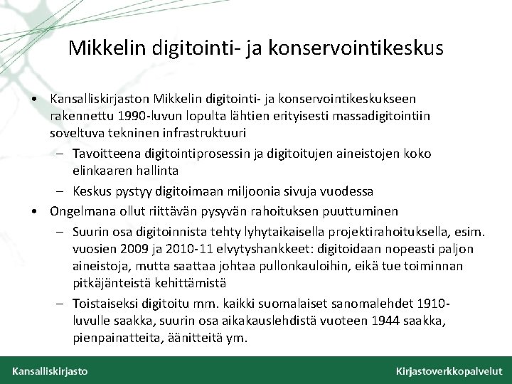 Mikkelin digitointi- ja konservointikeskus • Kansalliskirjaston Mikkelin digitointi- ja konservointikeskukseen rakennettu 1990 -luvun lopulta