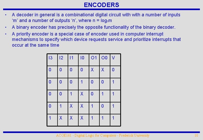 ENCODERS • • • A decoder in general is a combinational digital circuit with