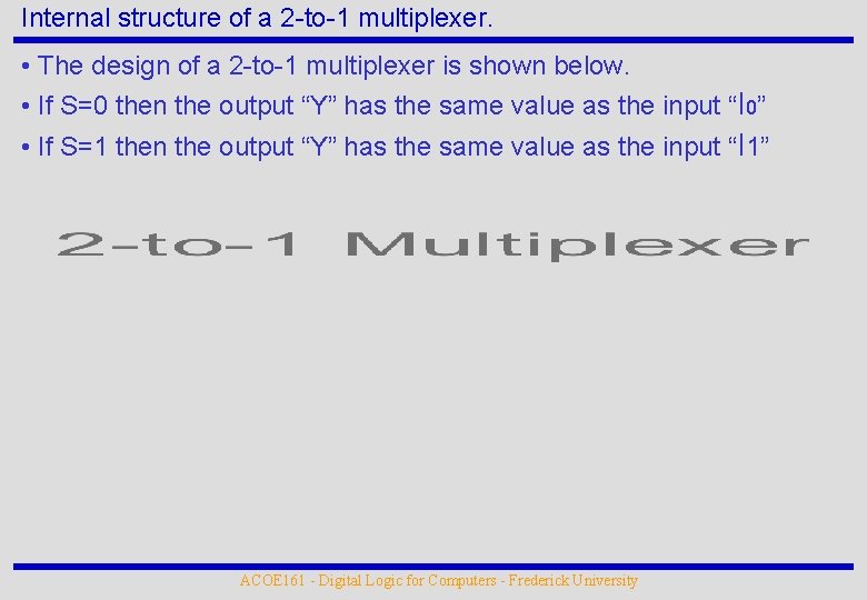 Internal structure of a 2 -to-1 multiplexer. • The design of a 2 -to-1