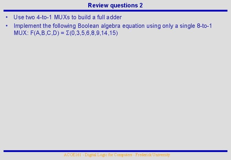 Review questions 2 • Use two 4 -to-1 MUXs to build a full adder