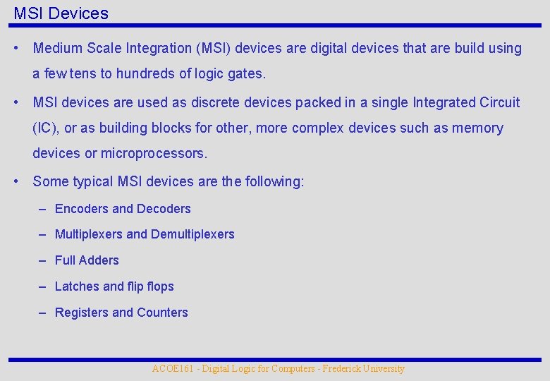 MSI Devices • Medium Scale Integration (MSI) devices are digital devices that are build