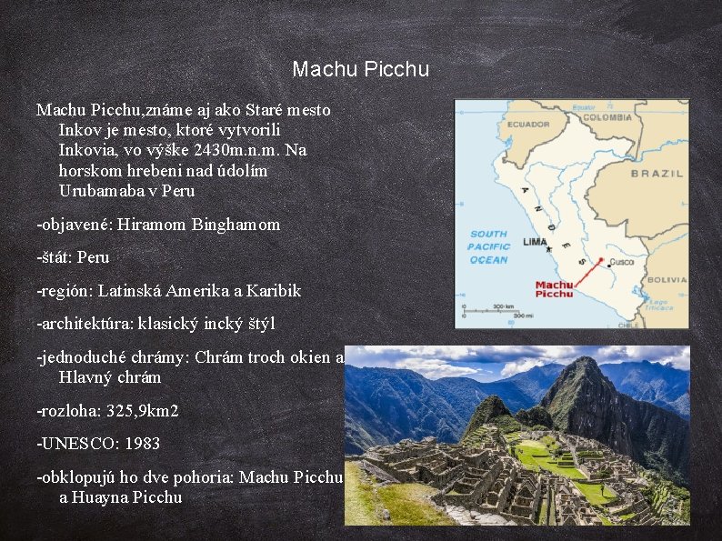 Machu Picchu, známe aj ako Staré mesto Inkov je mesto, ktoré vytvorili Inkovia, vo