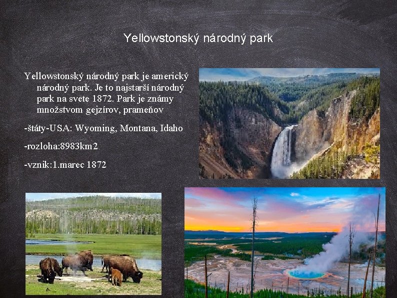 Yellowstonský národný park je americký národný park. Je to najstarší národný park na svete