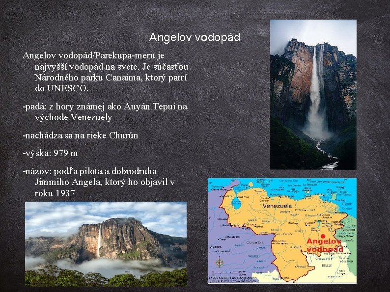 Angelov vodopád/Parekupa-meru je najvyšší vodopád na svete. Je súčasťou Národného parku Canaima, ktorý patrí