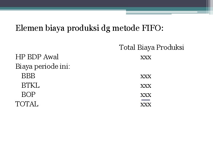 Elemen biaya produksi dg metode FIFO: HP BDP Awal Biaya periode ini: BBB BTKL