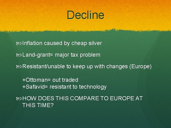 Decline Inflation caused by cheap silver Land-grant= major tax problem Resistant/unable to keep up