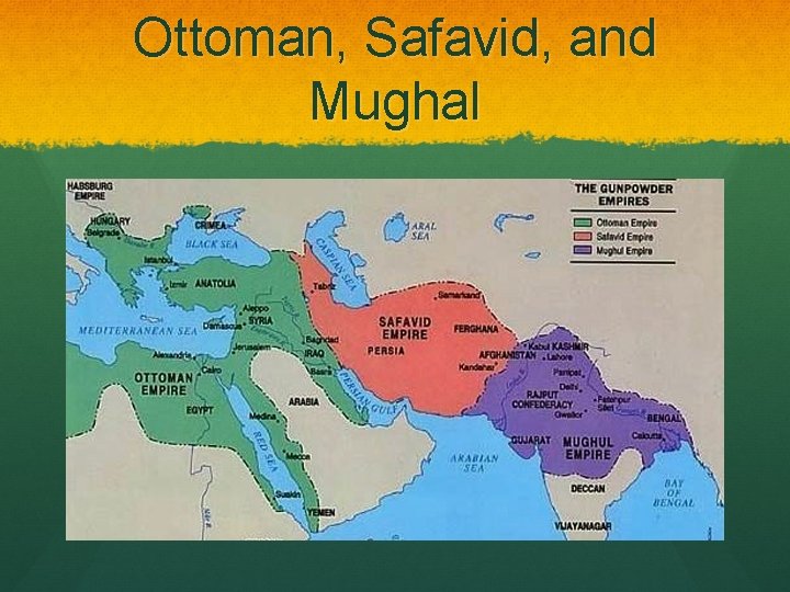 Ottoman, Safavid, and Mughal 