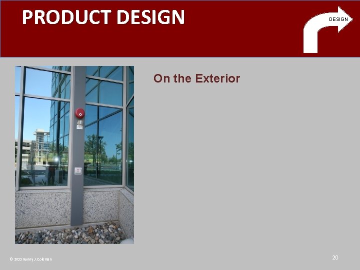 PRODUCT DESIGN On the Exterior © 2011 Ronny J. Coleman 20 