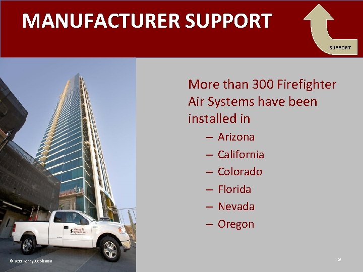MANUFACTURER SUPPORT More than 300 Firefighter Air Systems have been installed in – –