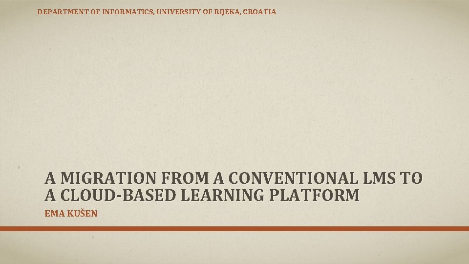 DEPARTMENT OF INFORMATICS, UNIVERSITY OF RIJEKA, CROATIA A MIGRATION FROM A CONVENTIONAL LMS TO
