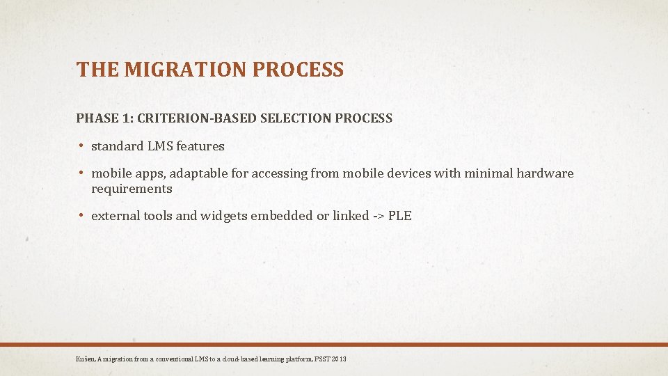 THE MIGRATION PROCESS PHASE 1: CRITERION-BASED SELECTION PROCESS • standard LMS features • mobile