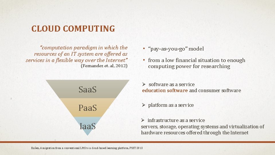 CLOUD COMPUTING “computation paradigm in which the resources of an IT system are offered