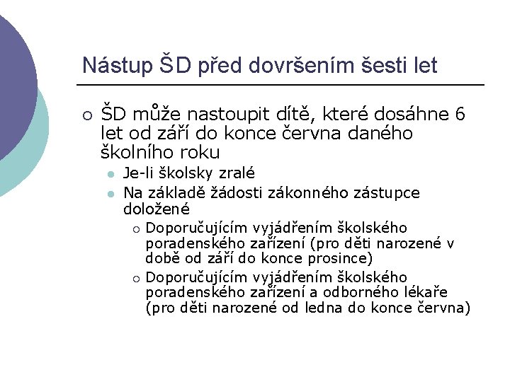 Nástup ŠD před dovršením šesti let ¡ ŠD může nastoupit dítě, které dosáhne 6