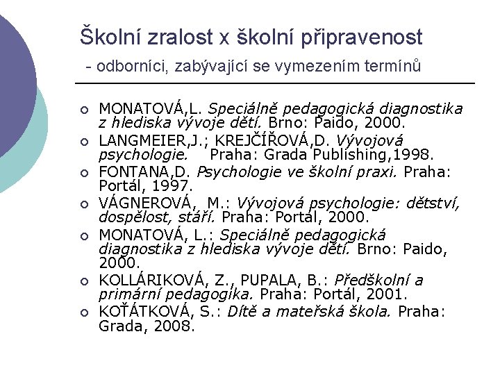 Školní zralost x školní připravenost - odborníci, zabývající se vymezením termínů ¡ ¡ ¡