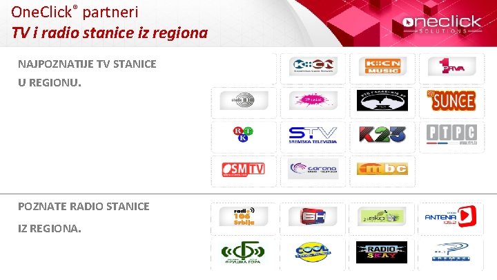 One. Click® partneri TV i radio stanice iz regiona NAJPOZNATIJE TV STANICE U REGIONU.